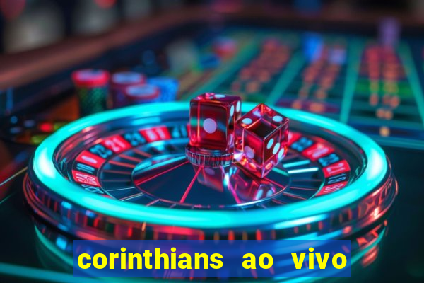 corinthians ao vivo futebol play